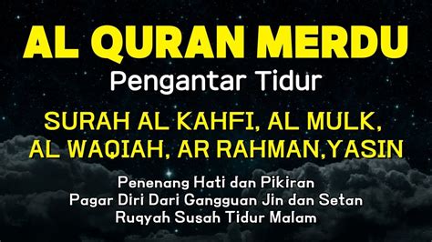 Al Quran Merdu Pengantar Tidur Surah Al Kahfi Al Mulk Ar Rahman Al