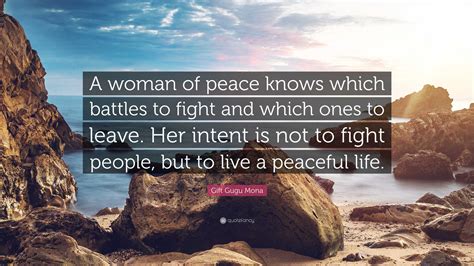 Gift Gugu Mona Quote A Woman Of Peace Knows Which Battles To Fight