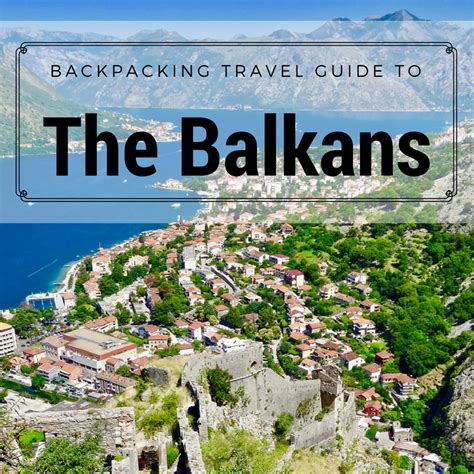 Backpacking The Balkans Backpacking Travel Guide Backpackertrack