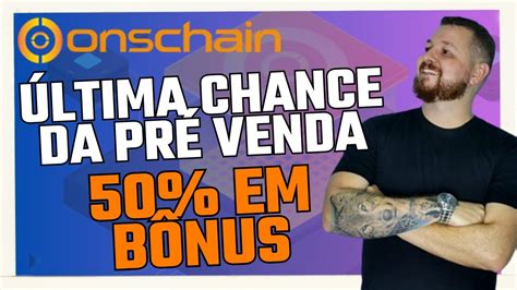 ONSCHAIN PRÉ VENDA ACABANDO ÚLTIMA CHANCE DE PEGAR ANTES DO