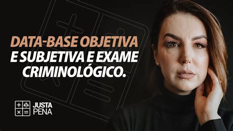 Data base objetiva e subjetiva e exame criminológico YouTube