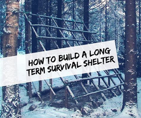 How To Build A Long Term Survival Shelter Shtf Prepping