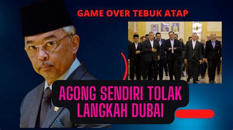 Agong Sendiri Tolak Langkah Dubai Padan Muka Yang Mahu Sangat Tebuk