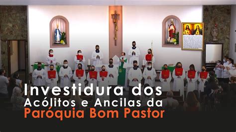 Investidura Acólitos e Ancilas Paróquia Bom Pastor YouTube