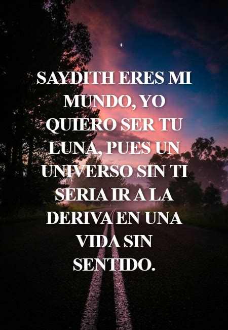 Crea Tu Frase Frase 310649 Saydith Eres Mi Mundo Yo Quiero Ser Tu