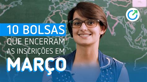 Bolsas De Estudo Que Encerram As Inscri Es Em Mar O Youtube