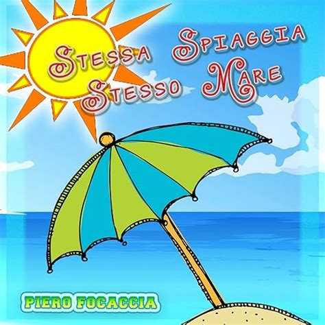 Stessa Spiaggia Stesso Mare Von Piero Focaccia Bei Amazon Music Amazon De