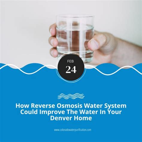 How Reverse Osmosis Water System Could Improve The Water In Your Denver