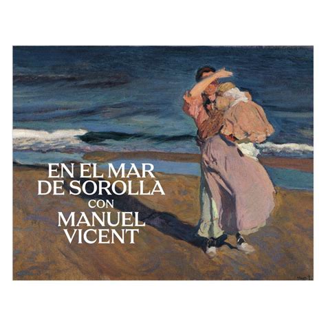 EN EL MAR DE SOROLLA CON MANUEL VICENT Tienda Del Museo Sorolla