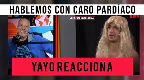 Yayo Reacciona Al Hablemos con Caro Pardíaco YouTube Music