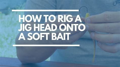 How To Rig A Jig Head Onto A Soft Bait Youtube