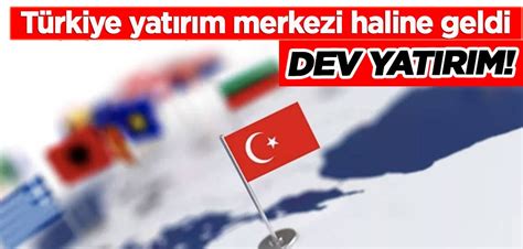 Türkiye yatırım merkezi haline geldi Açıklamaya göre Türkiye ye 9