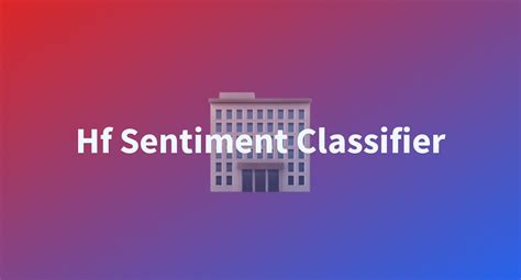 Hf Sentiment Classifier A Hugging Face Space By Tylerjrichards