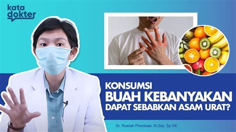 Konsumsi Buah Kebanyakan Dapat Sebabkan Asam Urat Kata Dokter Youtube