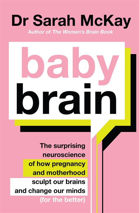 Baby Brain by Dr Sarah McKay - The Surprising Neuroscience of how Pregnancy and Motherhood ...