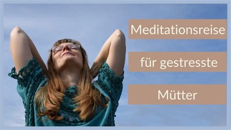 Folge 41 Meditation Meditationsreise für überforderte gestresste Mütter