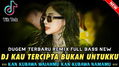 Dugem Terbaik Dj Jangankan Untuk Bertemu Memandangpun Saja Sudah Tak