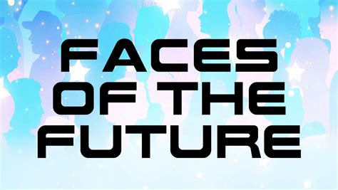 Faces Of The Future Hro Today