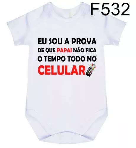 Body Bebê Frases Sou Prova Que Papai Não Fica Celular F532 Frete grátis