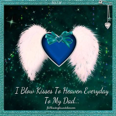 I Blow Kisses To Heaven To My Dad Everyday Missing My Loved Ones In