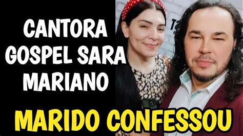 Marido Da Cantora Gospel Sara Mariano Confessou Que A Própria Esposa