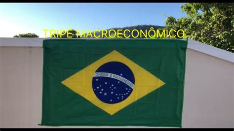 O QUE É O TRIPÉ MACROECONÔMICO YouTube