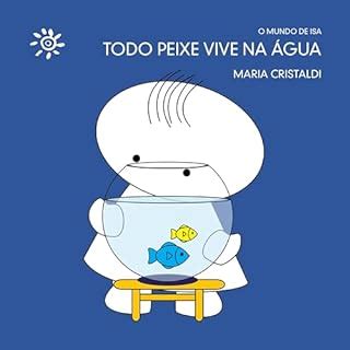 Todo peixe vive na água O mundo de Isa eBook Resumo Ler Online e