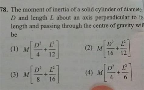 The Moment Of Inertia Of A Solid Cylinder Of Diameter D And Length L Abou