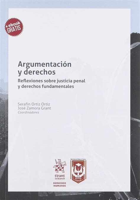 Argumentación y Derechos Reflexiones Sobre Justicia Penal y Derechos