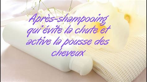 Diy Apres Shampooing Qui Evite La Chute Et Active La Pousse Des