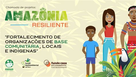 Edital Amaz Nia Resiliente Fortalecimento De Organiza Es De Base