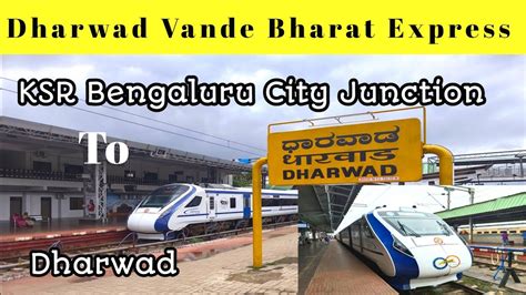 Bangalore Dharwad Vande Bharat Express Dharwad Vande Bharat Vande