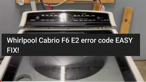 E2 F6 Whirlpool Washer Error Quick Fixes Guide