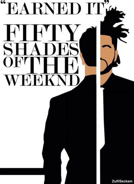 The Weeknd Earned It Fifty Shades Of Grey Fifty Shades Fifty