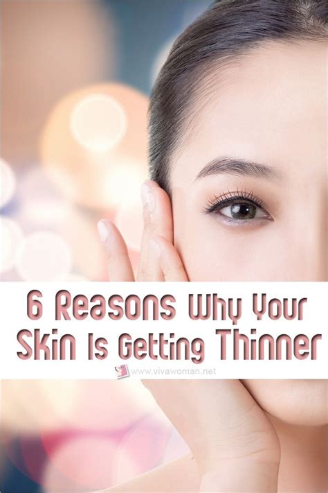 6 Reasons Why Your Skin Is Getting Thinner Skin Thick Skin Skin