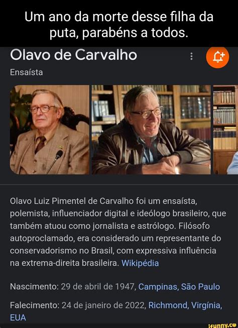 Um Ano Da Morte Desse Filha Da Puta Parab Ns A Todos Olavo De