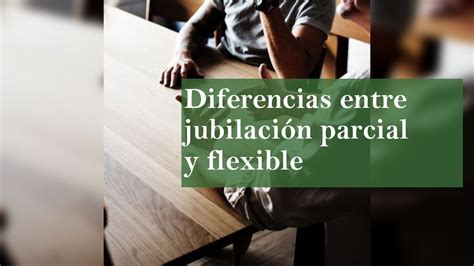 Jubilación parcial y jubilación flexible Diferencias YouTube