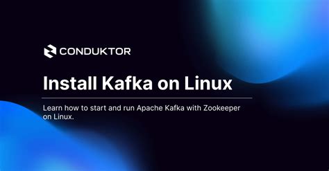 Install Kafka On Linux Learn Apache Kafka With Conduktor