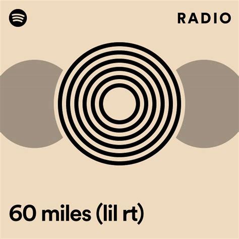 60 Miles Lil Rt Radio Playlist By Spotify Spotify