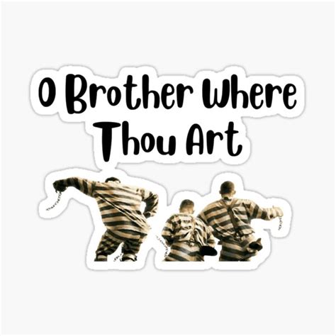 O Brother Where Thou Art Sticker For Sale By DarodeTeesh Redbubble