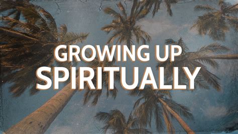 Growing Up Spiritually