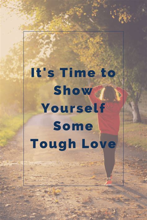 Its Time To Show Yourself Some Tough Love 4 • Bloomin Ash