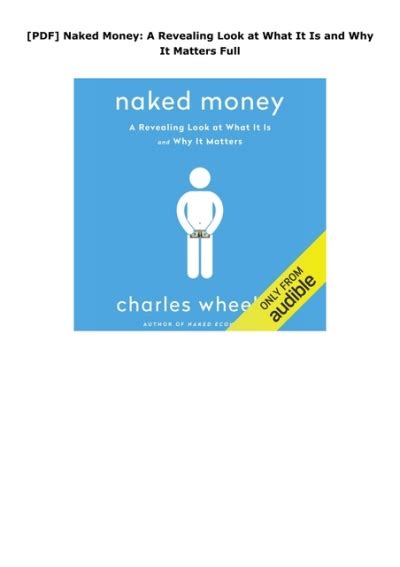 PDF Naked Money A Revealing Look At What It Is And Why It Matters Full