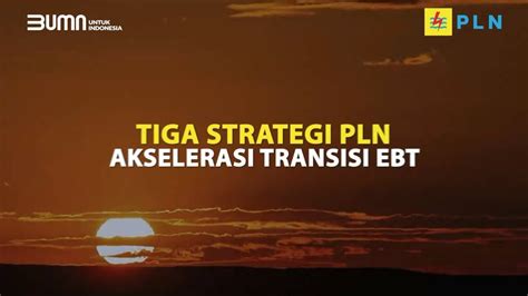 Tiga Strategi Pln Akselerasi Transisi Ebt Youtube