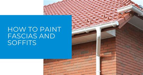 How To Paint Fascias And Soffits Fascias N Soffits