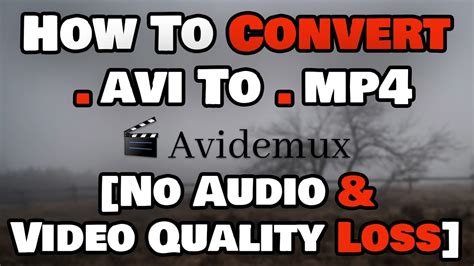 How To Convert Avi To Mp File Using Avidemux Youtube