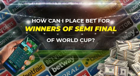 How Can I Place Bet for Winners of Semi Final of World Cup ...