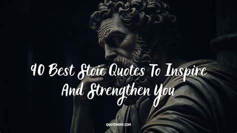 90 Best Stoic Quotes To Inspire And Strengthen You