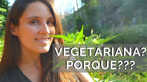 Porque Soy Vegetariana Youtube