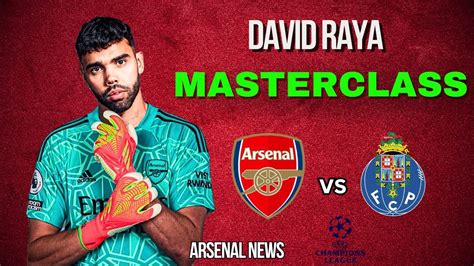 Standout Arsenal Players From The Victory Over Fc Porto David Raya